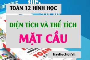Công thức, cách tính diện tích mặt cầu và thể tích khối cầu, bài tập vận dụng - Toán 12